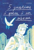 5 questions à poser à un oiseau - Laurence Gillot - Guilin Braïda - Livre jeunesse