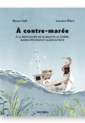 À contre-marée : à la rencontre de Scarlette Le Corre, marin-pêcheur et algocultrice, Manon Selli, Lauriane Miara, Livre Jeunesse