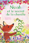 Noah et le secret de la chenille, Julia Rawlinson, Tiphanie Beeke, Livre jeunesse