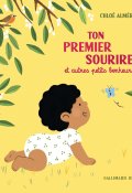 Ton premier sourire et autres petits bonheurs - Chloé Alméras - Livre jeunesse