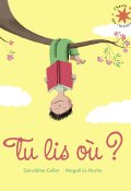 TU lis où ?, Géralidine Collet, Magali Le Huche, Livre Jeunesse