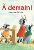 À demain ! - Céline Claire - Ève Thalet - Livre jeunesse