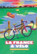 La France à vélo : les régions autrement, en pédalant, Séraphine Menu, Livre Jeunesse