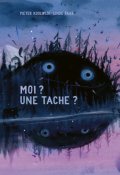 Moi ? Une tache ?, Pieter Koolwijk, Linde Faas, Livre jeunesse