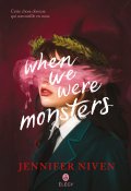 When we were monsters - Jennifer Niven - Livre jeunesse