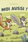 Moi aussi !, Anne Derenne, Livre Jeunesse