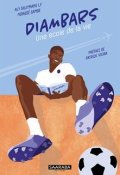 Diambars : une école de la vie, Aly Sileymane Ly, Ndiassé Sambe, Livre Jeunesse