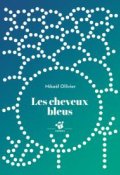 Les cheveux bleus, Mikaël Ollivier, Livre Jeunesse