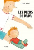 Les pieds de papa, Émile Jadoul, Livre Jeunesse