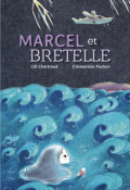 Marcel et Bretelle - Lili Chartrand - Clémentine Pochon - Livre jeunesse