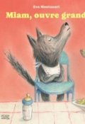Miam, ouvre grand, Eva Montanari, Livre Jeunesse
