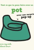 Tout ce que tu peux faire avec un pot - Claire Wyniecki - Soledad Bravi - Livre jeunesse