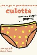 Tout ce que tu peux faire avec une culotte - Claire Wyniecki - Soledad Bravi - Livre jeunesse