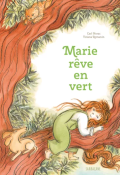 Marie rêve en vert, Carl Norac, Tiziana Romanin, Livre jeunesse