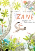 Zane, la cigogne qui cherchait sa voix - Sandra Reinflet - Anni von Bergen - Livre jeunesse