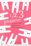 1, 2, 3 prairie - Alice Brière-Haquet, Olivier Philipponeau - Raphaële Enjary - Livre jeunesse