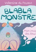 Blabla monstre - Valentine du Payrat - Livre jeunesse