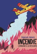 Incendie ! Canadair à la resscousse - Pénélope Bagieu - Livre jeunesse