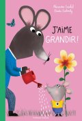 J'aime grandir - Alexandra Garibal - Claudia Bielinsky - Livre jeunesse