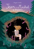 Jean-Michel a disparu - Magali Le Huche - Livre jeunesse