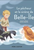 Le pêcheur et la sirène de Belle-Île - Violaine Troffigué - Nathalie Ragondet - Livre jeunesse