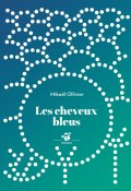Les cheveux bleus, Mikaël Ollivier, Livre Jeunesse