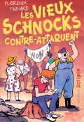 Les vieux schnocks contre-attaquent - Florence Thinard - Livre jeunesse