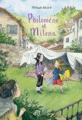 Philomène et Milena - Thibault Bérard - Livre jeunesse