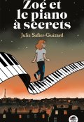 Zoé et le piano à secrets - Julie Safier-Guizard - Livre jeunesse