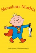 Monsieur Mathis, Sylvie Neeman, Sébastien Mourrain, Livre Jeunesse