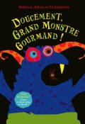 Doucement, grand monstre gourmand !, rebecca, Adrian et Ed Emberley, Livre Jeunesse